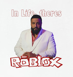 Life is ROBLOX