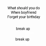 forget about ur boyfriend