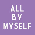 ALL BY MYSELF!