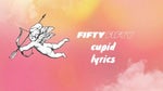 Cupid Fifty Fifty