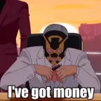 I've got money!