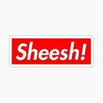 Sheeshh