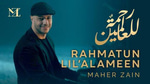 Maher Zain Rahmatun Lil’Alameen (Music)