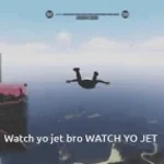 bro watch ur jet