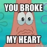 You broke my heart
