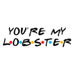 You're my Lobster