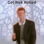 get rick rolled