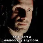 This isn't a Democracy Anymore- rick grimes