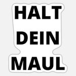 Halt dein Maaauuulll