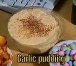 Garlic Pudding