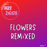 Flowers - Remixed