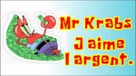 J'aime l'argent Mr. Krabs