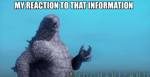 Godzilla's Reaction To That Information