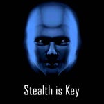 Stealth is key