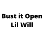 Bust it Open Lil Will