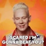 Im gonna make you scared of me