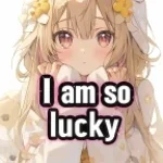 im so luicky