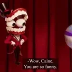 WOW CAINE! you are so funny.