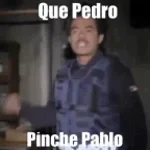 Que pedro pinche pablo