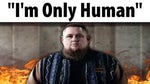 IM ONLY HUMAN!