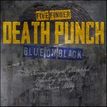 Five Finger Death Punch Blue On Black (feat