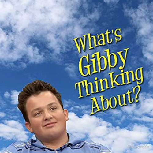 MEME 2020 What's Gibby Thinking About?