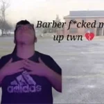 Barber fcked me up twn