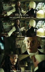 Pirates Of Caribbean - Jack Sparrow - You may kill me but you may never insult me