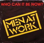 1 Men at Work Who Can It Be Now