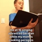 pov_ me at 16 singing German