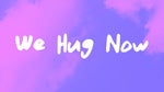 We Hug Now - Sydney Rose