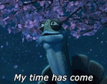 My time has come
