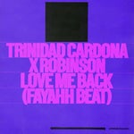 Love Me Back (Fayahh Beat) Trinidad Cardona & Robinson