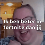 Ik ben beter in fortnite dan jij