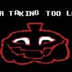 Your Taking Too Long