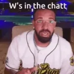 W in the chat -Drake