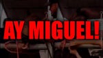 Miguel Ay Miguel