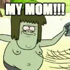 Regular Show_ My MOM!!!!!