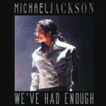 We've Had Enough - Michael Jackson