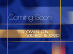 Coming Soon to Own on Video And DVD