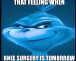 That feeling when knee surgery is tomorrow