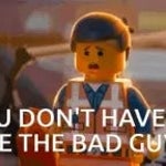 you dont have to be the bad guy (copy)