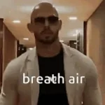 Andrew tate - breathe air meme (Sound Effect) (2)