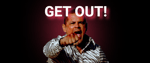 get out now