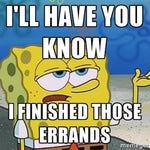 Have You Finished Those Errands