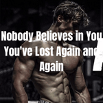 Nobody Believes in You You've Lost Again and Again