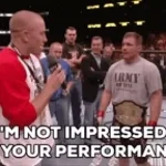 Im not impressed with your performance