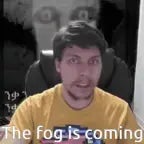 The fog is coming