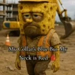 MY COLLAR IS BLUE BUT MY NECK IS RED MEME