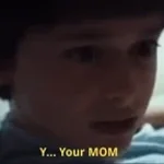 Will Byers Your mom